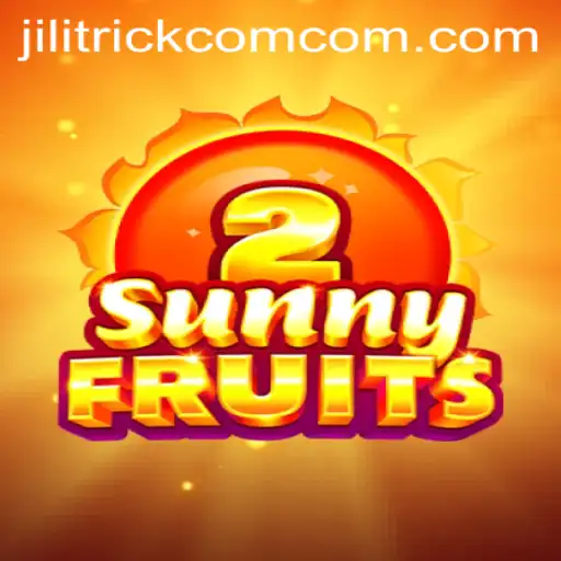 Discover the Exciting World of SunnyFruits2 with JILITRICK.COM